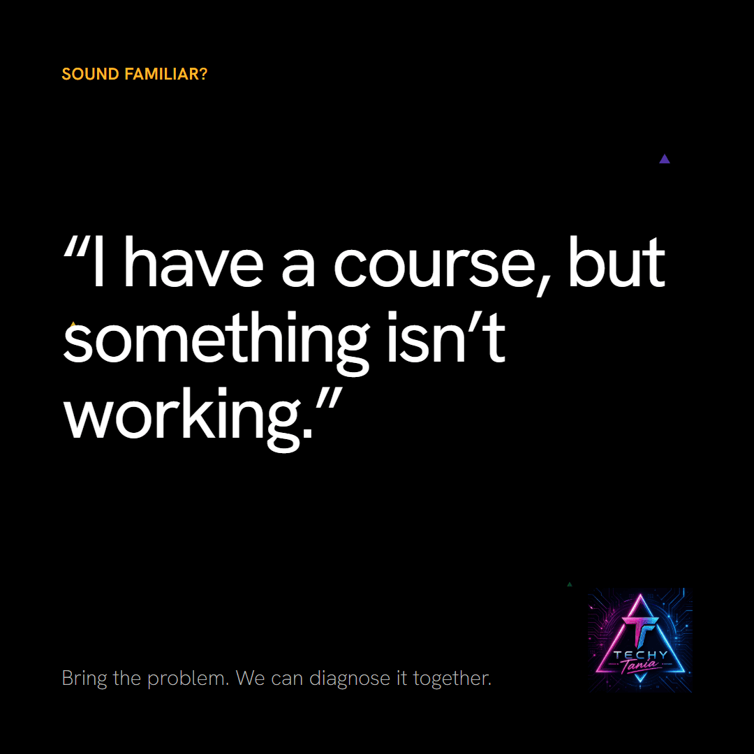 “I have a course, but something isn’t working.”